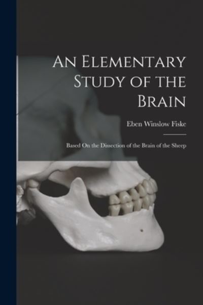 Cover for Eben Winslow Fiske · Elementary Study of the Brain (Bog) (2022)