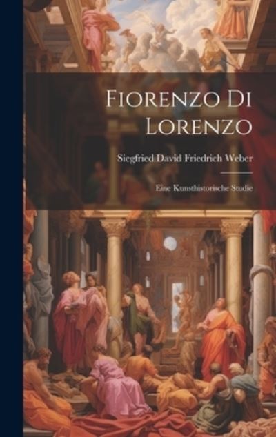 Cover for Siegfried David Friedrich Weber · Fiorenzo Di Lorenzo; eine Kunsthistorische Studie (Book) (2023)