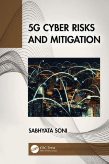 5G Cyber Risks and Mitigation - Soni, Sabhyata (University Institute of Engineering and Technology (UIET), Panjab University) - Libros - Taylor & Francis Ltd - 9781032206134 - 7 de octubre de 2024