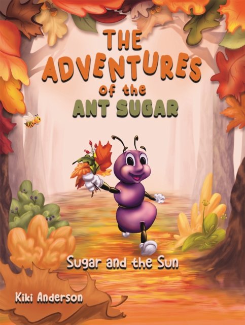 The Adventures of the Ant Sugar: Sugar and the Sun - Kiki Anderson - Kirjat - Austin Macauley Publishers - 9781035825134 - perjantai 26. huhtikuuta 2024