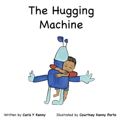 Cover for Caris Y Kenny · The Hugging Machine (Paperback Book) (2021)