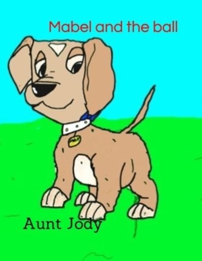 Cover for Aunt Jody · Mabel and the ball (Pocketbok) (2019)