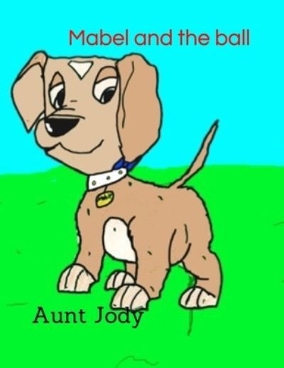 Cover for Aunt Jody · Mabel and the ball (Paperback Book) (2019)