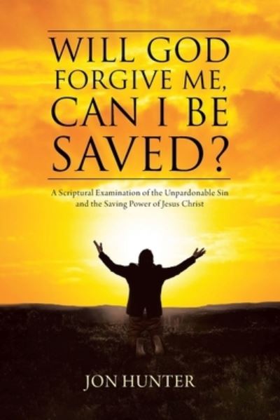 Cover for Jon Hunter · Will God Forgive Me, Can I Be Saved? (Paperback Book) (2021)