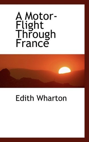 A Motor-flight Through France - Edith Wharton - Books - BiblioLife - 9781103528134 - March 10, 2009