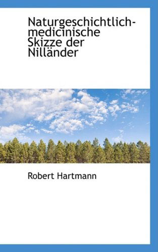 Cover for Robert Hartmann · Naturgeschichtlich-medicinische Skizze Der Nilländer (Paperback Book) [German edition] (2009)