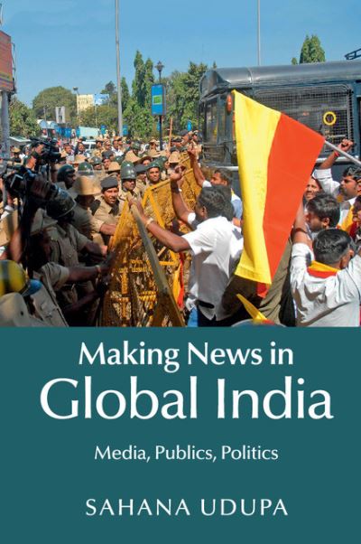 Cover for Sahana Udupa · Making News in Global India: Media, Publics, Politics (Paperback Book) (2018)