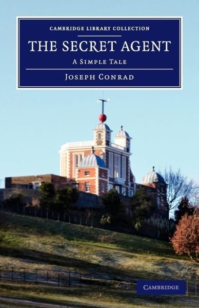 Cover for Joseph Conrad · The Secret Agent: A Simple Tale - Cambridge Library Collection - Fiction and Poetry (Paperback Bog) (2013)
