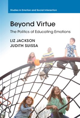 Cover for Jackson, Liz (The Education University of Hong Kong) · Beyond Virtue: The Politics of Educating Emotions - Studies in Emotion and Social Interaction (Hardcover Book) (2020)