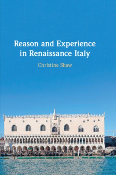 Cover for Christine Shaw · Reason and Experience in Renaissance Italy (Paperback Book) (2023)