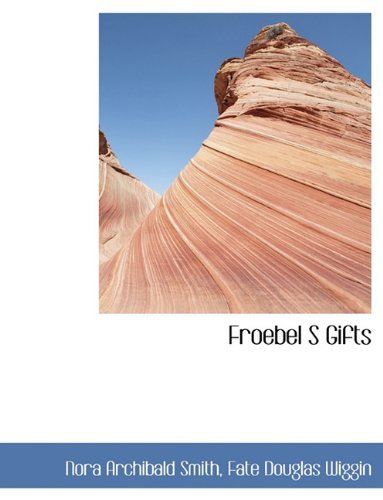 Cover for Nora Archibald Smith · Froebel S Gifts (Inbunden Bok) (2009)