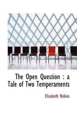 Cover for Elizabeth Robins · The Open Question: a Tale of Two Temperaments (Paperback Book) (2009)