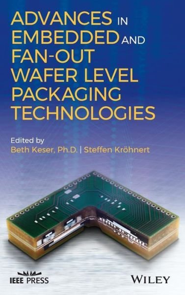 Cover for B Keser · Advances in Embedded and Fan-Out Wafer Level Packaging Technologies - IEEE Press (Hardcover bog) (2019)