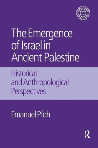 Cover for Emanuel Pfoh · The Emergence of Israel in Ancient Palestine: Historical and Anthropological Perspectives - Copenhagen International Seminar (Paperback Book) (2016)