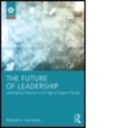 Cover for Genovese, Michael A (Loyola Marymount University, USA) · The Future of Leadership: Leveraging Influence in an Age of Hyper-Change - Leadership: Research and Practice (Paperback Book) (2015)