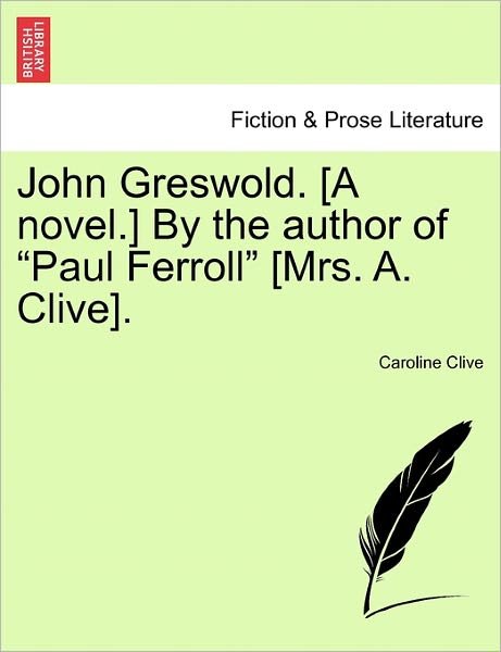 John Greswold. [a Novel.] by the Author of - Caroline Clive - Livros - British Library, Historical Print Editio - 9781241196134 - 1 de março de 2011