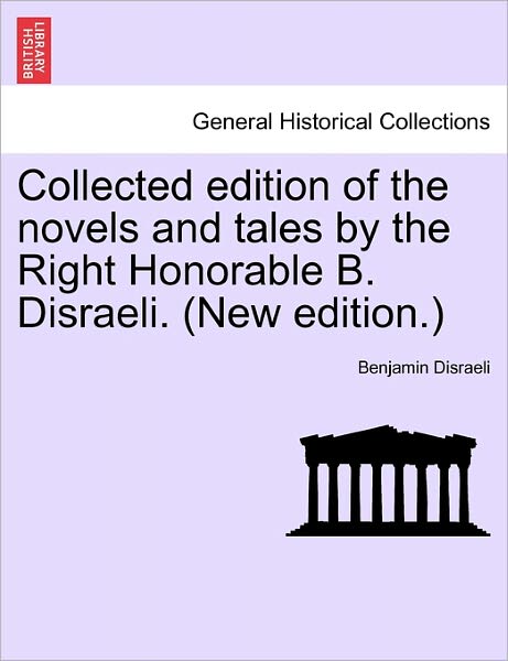 Cover for Benjamin Disraeli · Collected Edition of the Novels and Tales by the Right Honorable B. Disraeli. (New Edition.) (Paperback Book) (2011)