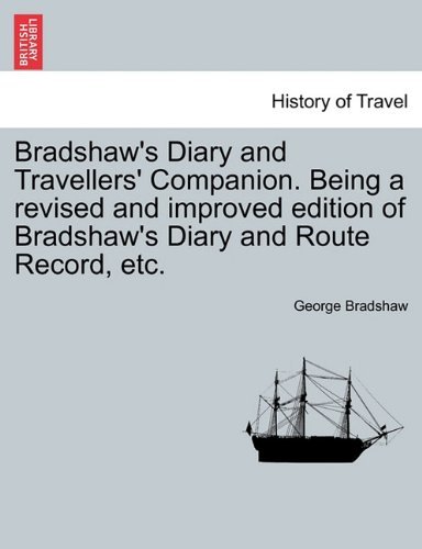 Cover for George Bradshaw · Bradshaw's Diary and Travellers' Companion. Being a Revised and Improved Edition of Bradshaw's Diary and Route Record, Etc. (Paperback Bog) (2011)