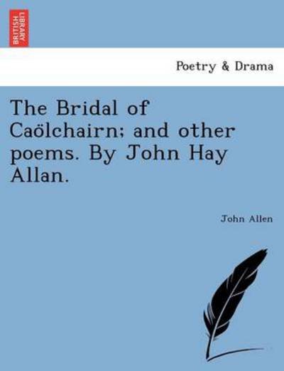 Cover for John Allen · The Bridal of Cao Lchairn; and Other Poems. by John Hay Allan. (Paperback Bog) (2011)