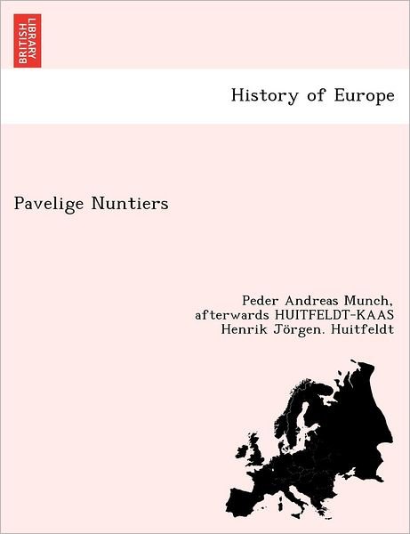 Cover for Peder Andreas Munch · Pavelige Nuntiers [j. De Serone, B. De Ortolis, P. Gervasii] Regnskabs-og Dagboger, Forte Under Tiende-opkraevningen I Norden 1282-1334. med et Anhang (Taschenbuch) (2012)