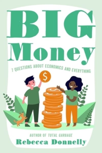 Cover for Rebecca Donnelly · Big Money: What It Is, How We Use It, and Why Our Choices Matter (Hardcover Book) (2023)