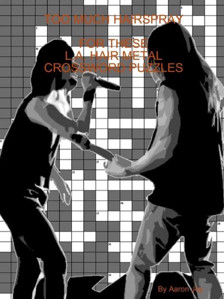 Cover for Aaron Joy · Too Much Hairspray for These L.a. Hair Metal Crossword Puzzles (Paperback Book) (2013)