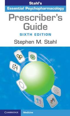 Cover for Stahl, Stephen M. (University of California, San Diego) · Prescriber's Guide: Stahl's Essential Psychopharmacology (Paperback Book) [6 Revised edition] (2017)