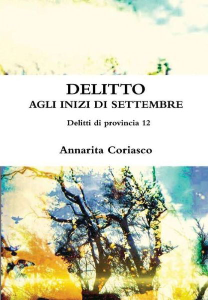 Cover for Annarita Coriasco · DELITTO AGLI INIZI DI SETTEMBRE - Delitti di provincia 12 (Inbunden Bok) (2016)