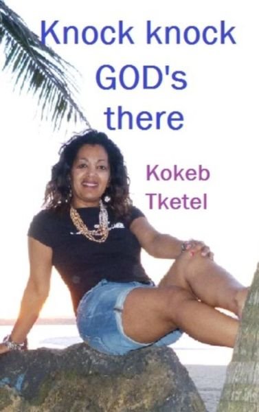 Cover for Kokeb Tketel · Knock Knock God's There (Innbunden bok) (2015)
