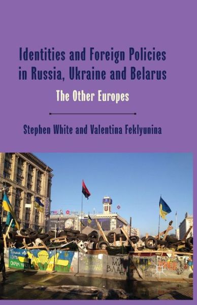 Cover for Stephen White · Identities and Foreign Policies in Russia, Ukraine and Belarus: The Other Europes (Pocketbok) [1st ed. 2014 edition] (2014)