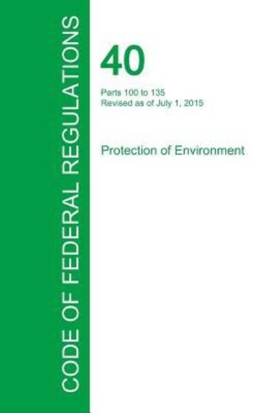 Cover for Office of the Federal Register · Code of Federal Regulations Title 40, Volume 22, July 1, 2015 (Paperback Book) (2016)
