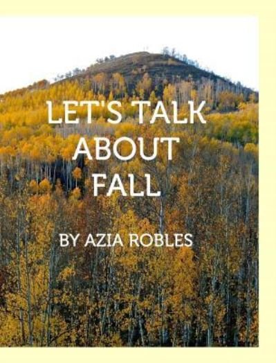 Cover for Azia Robles · Let's Talk About Fall (Inbunden Bok) (2016)