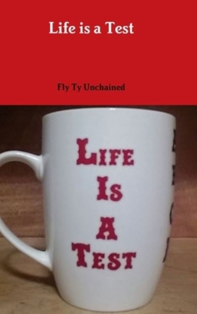 Cover for Fly Ty Unchained · Life Is a Test (Book) (2016)