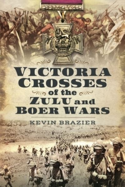 Cover for Kevin Brazier · Victoria Crosses of the Zulu and Boer Wars (Hardcover Book) (2022)