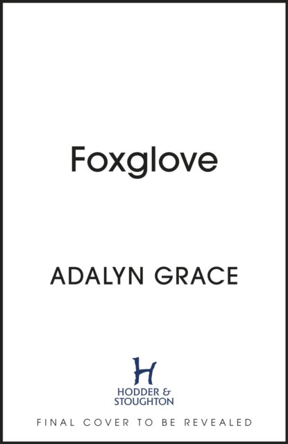 Adalyn Grace · Foxglove: The thrilling gothic fantasy sequel to Belladonna - Belladonna (Hardcover Book) (2023)