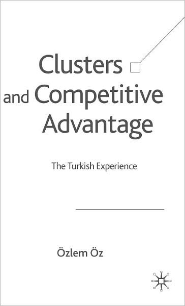 Cover for OE. OEz · Clusters and Competitive Advantage: The Turkish Experience (Innbunden bok) [2004 edition] (2004)