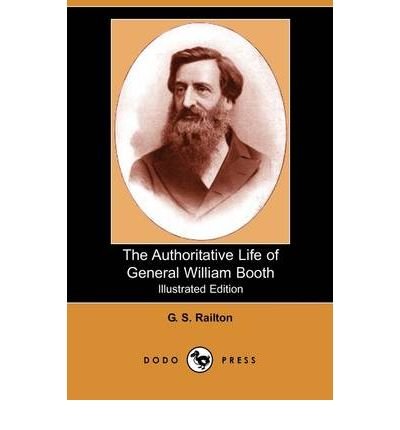 Cover for G S Railton · The Authoritative Life of General William Booth (Illustrated Edition) (Dodo Press) (Pocketbok) [Illustrated edition] (2007)