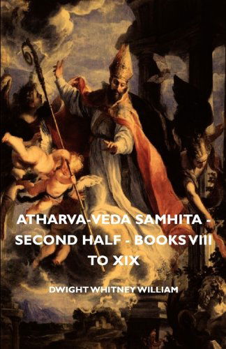 Cover for Dwight Whitney William · Atharva-veda Samhita - Second Half - Books Viii to Xix (Taschenbuch) (2007)