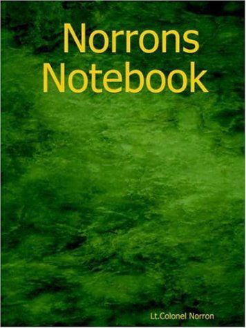 Norrons Notebook - Lt Colonel Norron - Kirjat - Lulu.com - 9781411629134 - maanantai 9. toukokuuta 2005