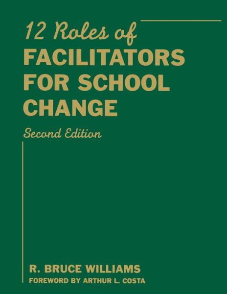 Twelve Roles of Facilitators for School Change - R. Bruce Williams - Bøger - SAGE Publications Inc - 9781412961134 - 6. maj 2008