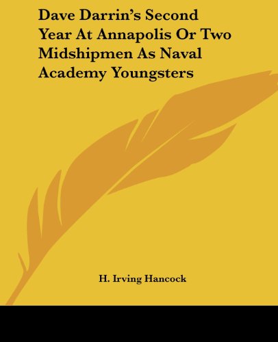 Dave Darrin's Second Year at Annapolis or Two Midshipmen As Naval Academy Youngsters - H. Irving Hancock - Books - Kessinger Publishing, LLC - 9781419115134 - June 17, 2004