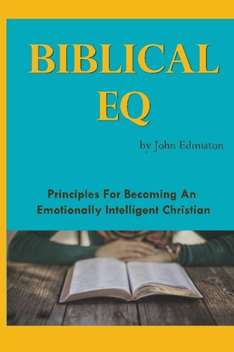 Biblical Eq: a Christian Handbook for Emotional Transformation - John Edmiston - Books - BookSurge Publishing - 9781419649134 - December 5, 2008