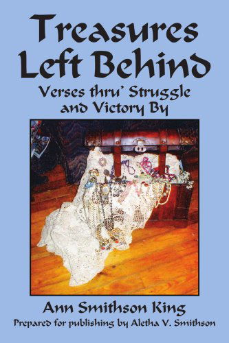 Treasures Left Behind: Verses Thru' Struggle and Victory by - Bill King - Books - AuthorHouse - 9781425969134 - December 6, 2006