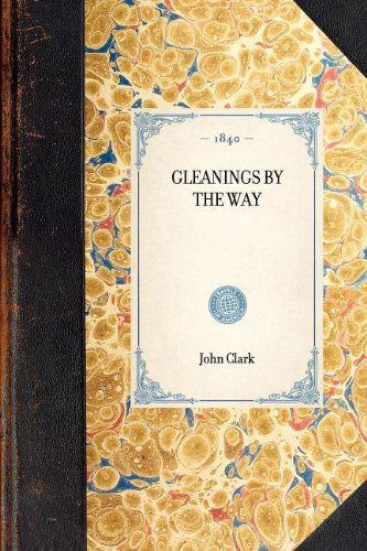 Cover for John Clark · Gleanings by the Way (Travel in America) (Taschenbuch) (2003)