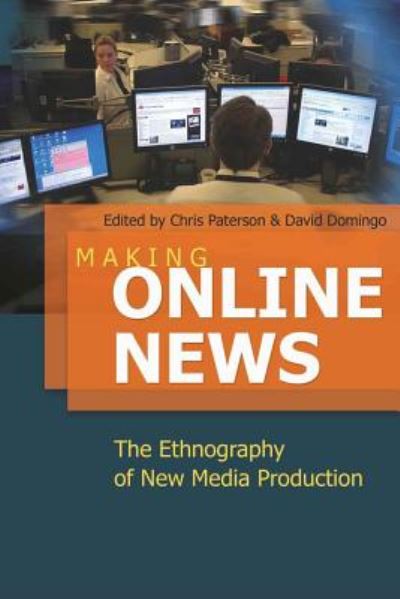 Cover for Making Online News: The Ethnography of New Media Production - Digital Formations (Paperback Book) [New edition] (2008)