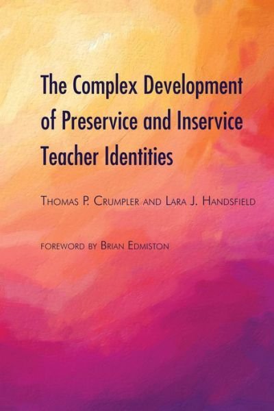 The Complex Development of Preservice and Inservice Teacher Identities - Thomas P. Crumpler - Books - Peter Lang Publishing Inc - 9781433173134 - December 24, 2019