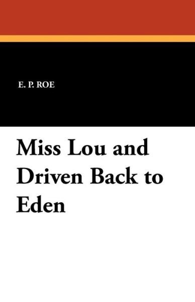 Cover for E. P. Roe · Miss Lou and Driven Back to Eden (Pocketbok) (2011)