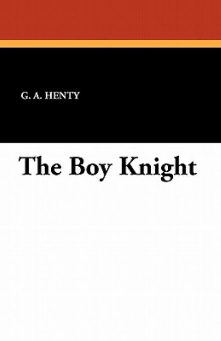 Cover for G. A. Henty · The Boy Knight (Paperback Book) (2010)