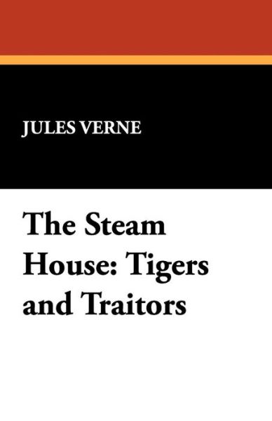 Cover for Jules Verne · The Steam House: Tigers and Traitors (Taschenbuch) (2024)