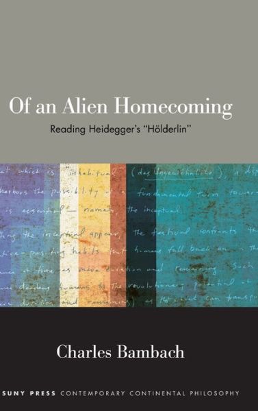 Cover for Charles Bambach · Of an Alien Homecoming: Reading Heidegger's &quot;Holderlin&quot; - SUNY series in Contemporary Continental Philosophy (Hardcover Book) (2022)